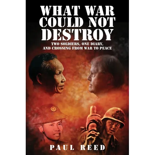 What War Could Not Destroy: Two Soldiers, One Diary, and Crossing from War to Peace - Paperback