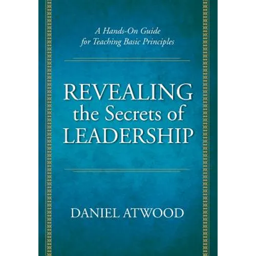 Revealing the Secrets of Leadership: A Hands-On Guide for Teaching Basic Principles
