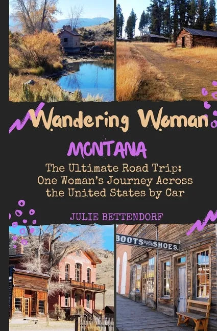 Wandering Woman: Montana: The Ultimate Road Trip: One Woman's Journey Across the United States by Car - Paperback