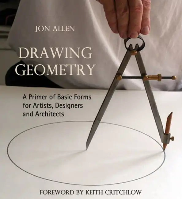 Drawing Geometry: A Primer of Basic Forms for Artists, Designers and Architects - Paperback