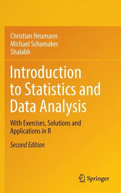 Introduction to Statistics and Data Analysis: With Exercises, Solutions and Applications in R - Hardcover