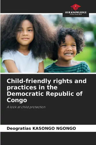 Child-friendly rights and practices in the Democratic Republic of Congo - Paperback