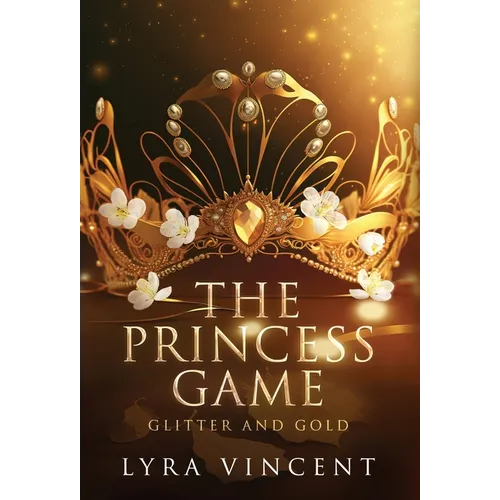 The Princess Game: Glitter and Gold - Hardcover