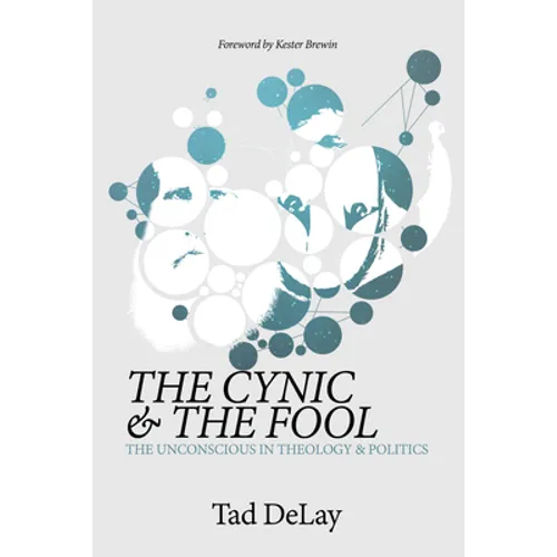 The Cynic and the Fool: The Unconscious in Theology & Politics - Paperback