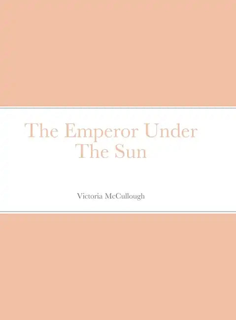 The Emperor Under The Sun - Hardcover
