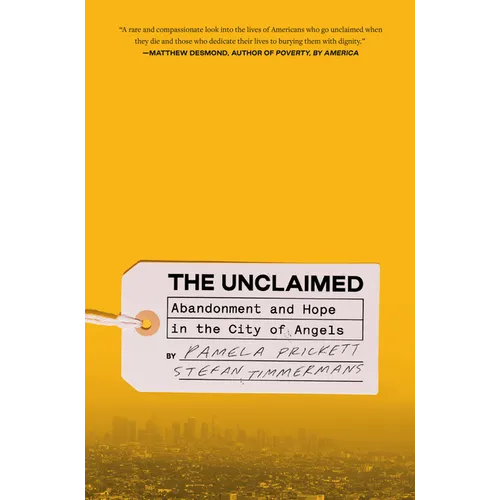 The Unclaimed: Abandonment and Hope in the City of Angels - Hardcover