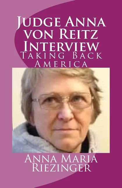 Judge Anna von Reitz Interview: Taking Back America - Paperback