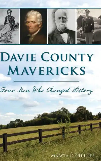 Davie County Mavericks: Four Men Who Changed History - Hardcover