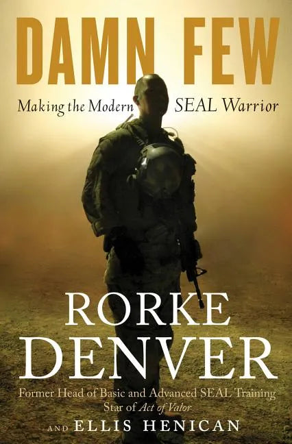 Damn Few: Making the Modern Seal Warrior - Hardcover