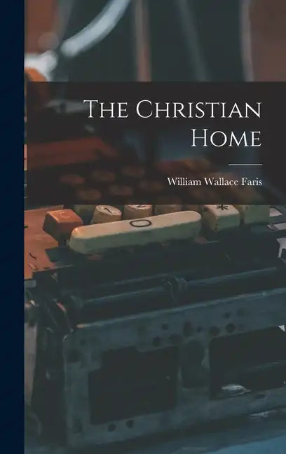 The Christian Home - Hardcover