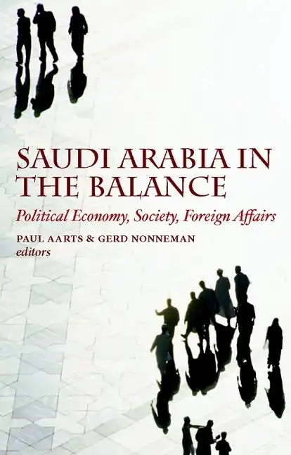 Saudi Arabia in the Balance: Political Economy, Society, Foreign Affairs - Paperback