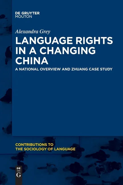 Language Rights in a Changing China: A National Overview and Zhuang Case Study - Paperback
