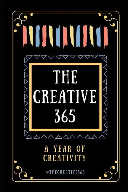 The Creative 365: A year of creativity - ideas for every day of the year - Paperback