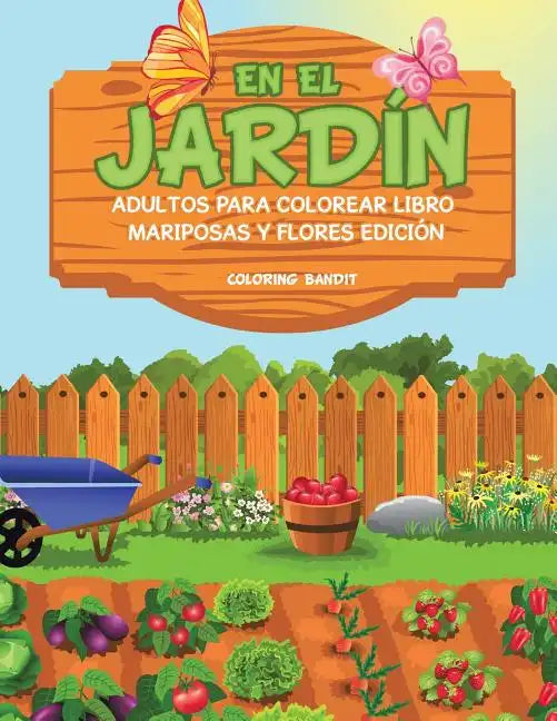 En El Jardín: Adultos Para Colorear Libro Mariposas Y Flores Edición - Paperback