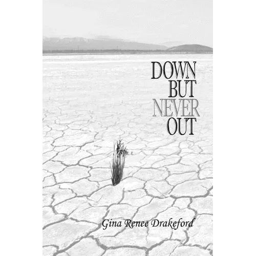 Down But Never Out: A Collection of Poetry - Paperback