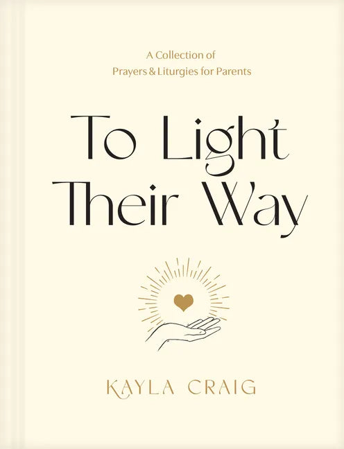 To Light Their Way: A Collection of Prayers and Liturgies for Parents - Hardcover