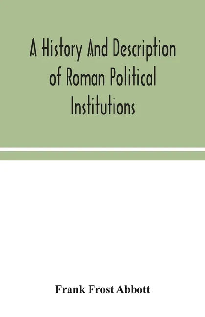 A history and description of Roman political institutions - Paperback