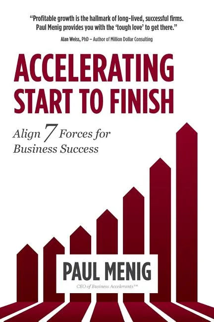 Accelerating Start to Finish: Align 7 Forces for Business Success - Paperback