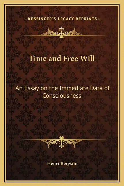 Time and Free Will: An Essay on the Immediate Data of Consciousness - Hardcover