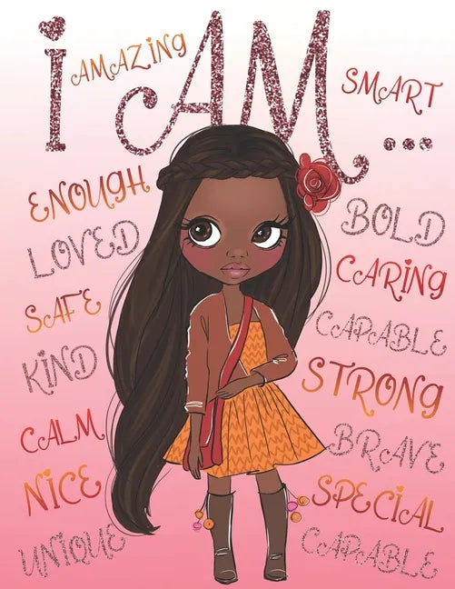 I Am: Positive Affirmations for Kids Self-Esteem and Confidence Coloring Book For Girls Kids Books About Diversity - Paperback