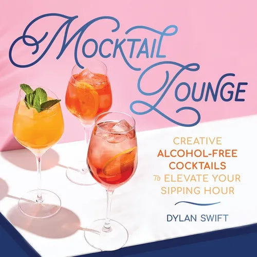 Mocktail Lounge: Creative Alcohol-Free Cocktails to Elevate Your Sipping Hour - Hardcover