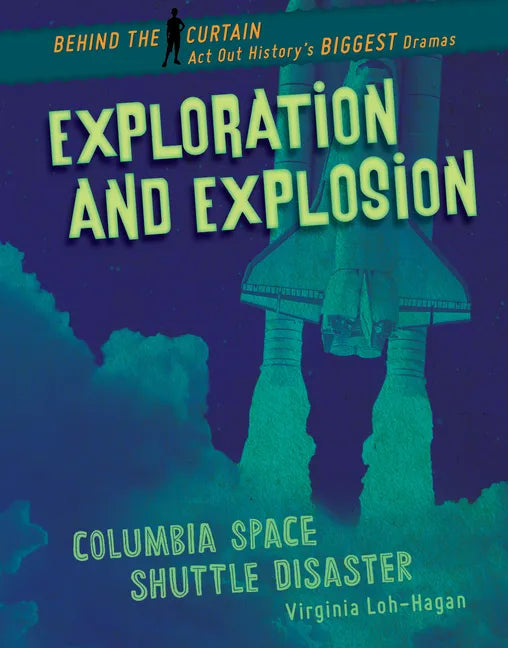 Exploration and Explosion: Columbia Space Shuttle Disaster - Library Binding