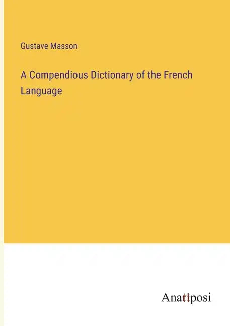 A Compendious Dictionary of the French Language - Paperback