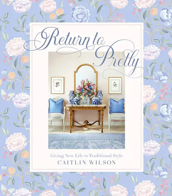 Return to Pretty: Giving New Life to Traditional Style - Hardcover