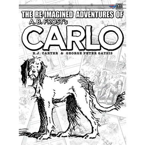 The Re-Imagined Adventures of A.B. Frost's Carlo - Hardcover