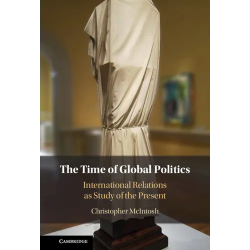 The Time of Global Politics - Hardcover