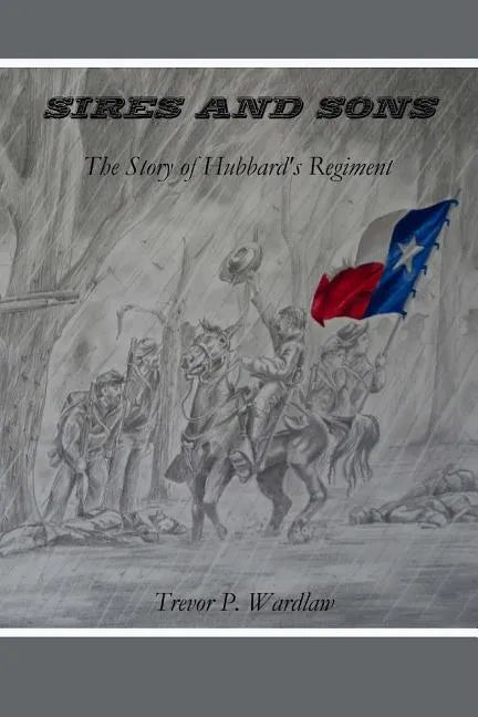 Sires and Sons: The Story of Hubbard's Regiment - Paperback