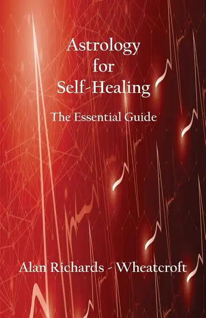 Astrology for Self-Healing: The Essential Guide - Paperback