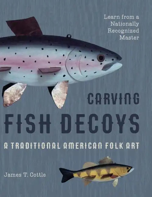 Carving Fish Decoys - Hardcover