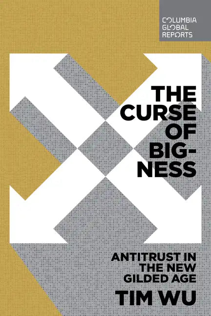 The Curse of Bigness: Antitrust in the New Gilded Age - Paperback