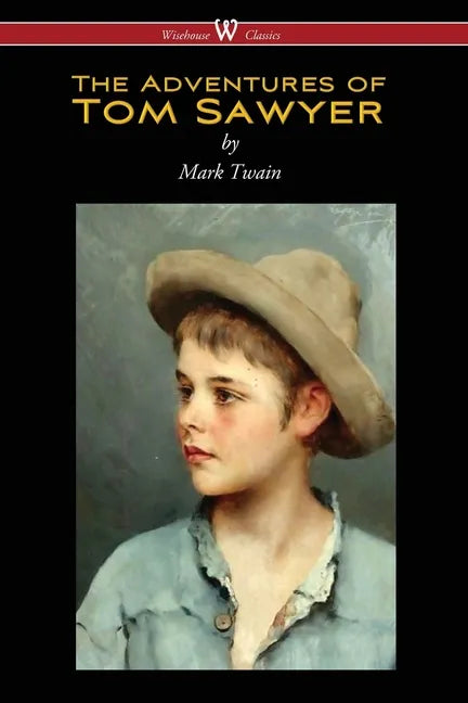 The Adventures of Tom Sawyer (Wisehouse Classics Edition) - Paperback