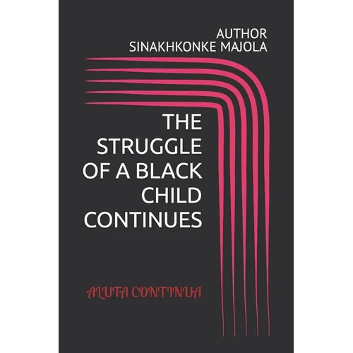 The Struggle of a Black Child Continues - Paperback
