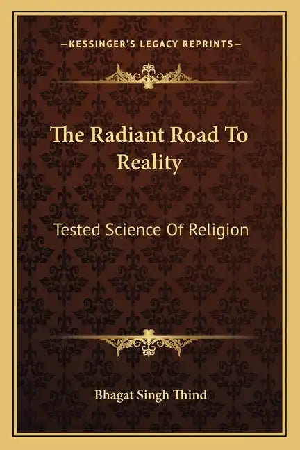 The Radiant Road to Reality: Tested Science of Religion - Paperback