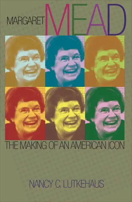 Margaret Mead: The Making of an American Icon - Paperback
