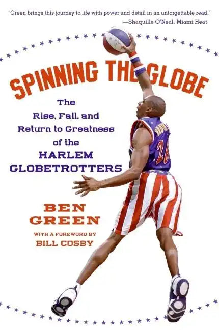 Spinning the Globe: The Rise, Fall, and Return to Greatness of the Harlem Globetrotters - Paperback