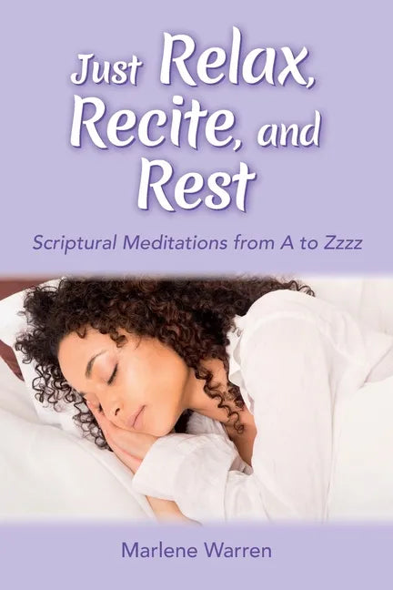 Just Relax, Recite, and Rest: Scriptural Meditations from A to Zzzz - Paperback
