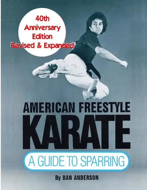 American Freestyle Karate: A Guide To Sparring 40th Anniversary Edition - Paperback