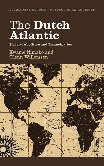 The Dutch Atlantic: Slavery, Abolition and Emancipation - Paperback