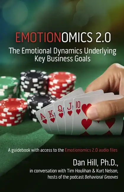 Emotionomics 2.0: The Emotional Dynamics Underlying Key Business Goals - Paperback