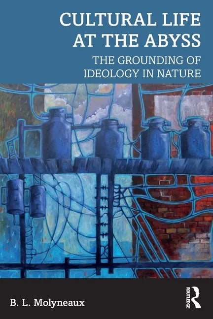 Cultural Life at the Abyss: The Grounding of Ideology in Nature - Paperback