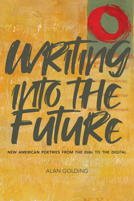 Writing Into the Future: New American Poetries from the Dial to the Digital - Paperback