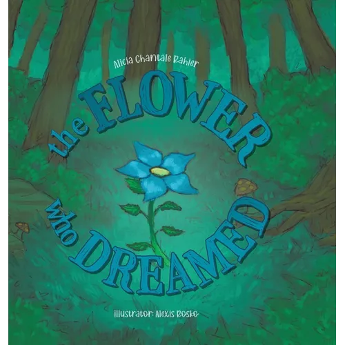 The Flower Who Dreamed - Hardcover