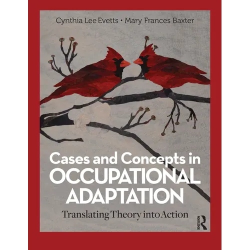 Cases and Concepts in Occupational Adaptation: Translating Theory into Action - Paperback