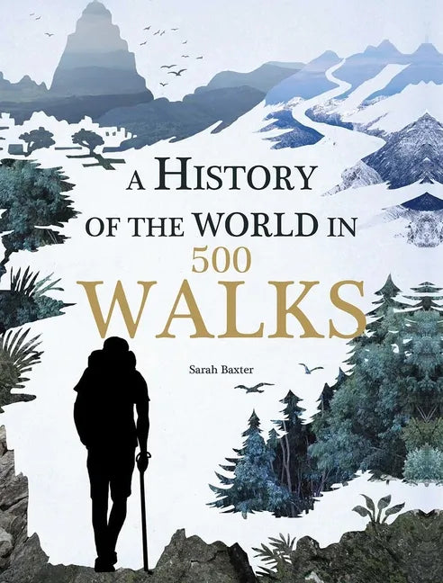 A History of the World in 500 Walks - Hardcover