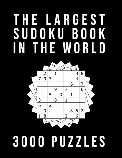 The Largest Sudoku Book In The World - 3000 PUZZLES: Medium - Hard - Extreme 3 Difficulty Levels 9x9 Puzzle Grids With Answers At The Back - Paperback