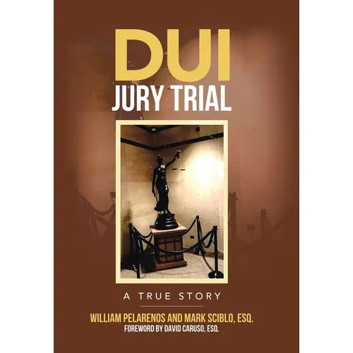 DUI Jury Trial: A True Story - Hardcover
